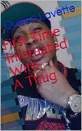 Read First Time Infatuated with a thug, written by Queen Lavette
