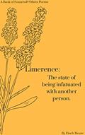 Read Limerence: The state of being infatuated with another person., written by Finch Moore