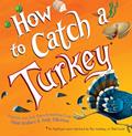 Read How to Catch a Turkey, written by Adam Wallace