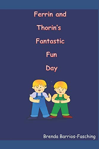 Read FERRIN AND THORIN'S FANTASTIC FUN DAY, written by Brenda Barrios-Fasching