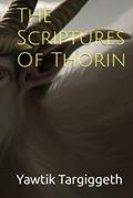 Read The Scriptures Of Thorin, written by Lord Yawtik Targiggeth