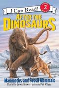 Read After the Dinosaurs: Mammoths and Fossil Mammals (I Can Read Level 2), written by Charlotte Lewis Brown Read After the Dinosaurs: Mammoths and Fossil Mammals (I Can Read Level 2), written by Charlotte Lewis Brown