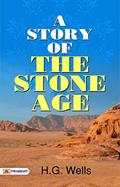 Read A Story of the Stone Age (One of the Best Fiction Novel) - Journey to Prehistoric Times: A Captivating Tale from the Stone Age by H.G. Wells, written by H.G. Wells