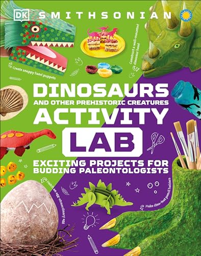 Read Dinosaur and Other Prehistoric Creatures Activity Lab: Exciting Projects for Exploring the Prehistoric World (DK Activity Lab), written by DK