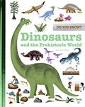 Read Do You Know?: Dinosaurs and the Prehistoric World, written by Pascale Hedelin