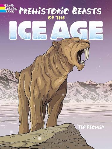 Read Prehistoric Beasts of the Ice Age (Dover Animal Coloring Books), written by Ted Rechlin