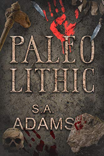 Read Paleolithic: An Epic Prehistoric Action-Adventure (Elegy of Dirt and Bones Book 1), written by S.A. Adams Read Paleolithic: An Epic Prehistoric Action-Adventure (Elegy of Dirt and Bones Book 1), written by S.A. Adams