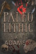 Read Paleolithic: An Epic Prehistoric Action-Adventure (Elegy of Dirt and Bones Book 1), written by S.A. Adams Read Paleolithic: An Epic Prehistoric Action-Adventure (Elegy of Dirt and Bones Book 1), written by S.A. Adams