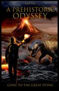 Read A Prehistoric Odyssey: Gone to the Great Dying, written by Kale Link