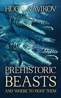 Read Prehistoric Beasts And Where To Fight Them, written by Hugo Navikov