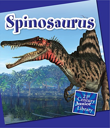 Read Spinosaurus (21st Century Junior Library: Dinosaurs and Prehistoric Creatures), written by Josh Gregory