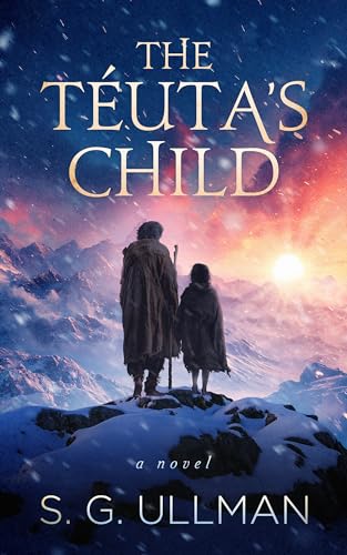 Read The Téuta's Child: A Breathtaking Novel of Ancient Civilizations, written by S. G. Ullman