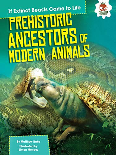 Read Prehistoric Ancestors of Modern Animals (If Extinct Beasts Came to Life), written by Matthew Rake