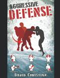 Read Aggressive Defense: Blocks, Head Movement & Counters for Boxing, Kickboxing & MMA (Win Fights Series), written by David James Christian