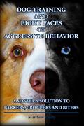 Read Dog Training and Eight Faces of Aggressive Behavior: A Master's Solution to Barkers, Growlers and Biters, written by Matthew Duffy