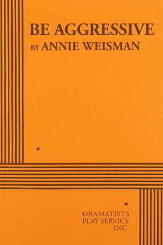 Read Be Aggressive, written by Annie Weisman