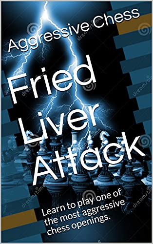 Read Fried Liver Attack: Learn to play one of the most aggressive chess openings., written by Aggressive Chess