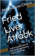 Read Fried Liver Attack: Learn to play one of the most aggressive chess openings., written by Aggressive Chess Read Fried Liver Attack: Learn to play one of the most aggressive chess openings., written by Aggressive Chess