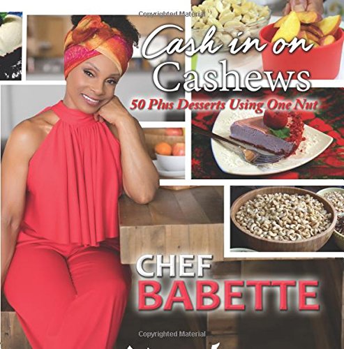 Read Cash In On Cashews: 50 plus Desserts using One Nut, written by Ms Babette Davis; MSs Latrece Hawkins