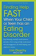 Read Finding Help Fast When Your Child or Teen Has An Eating Disorder, written by Lori Osachy MSS LCSW