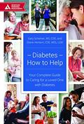 Read Diabetes--How to Help: Your Complete Guide to Caring for a Loved One with Diabetes, written by Gary Scheiner MS  CDE; Diane Herbert CDE  MSS  LSW