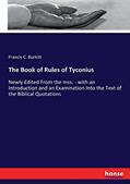 Read The Book of Rules of Tyconius: Newly Edited From the mss. - with an Introduction and an Examination Into the Text of the Biblical Quotations, written by F Crawford Burkitt