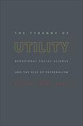 Read The Tyranny of Utility: Behavioral Social Science and the Rise of Paternalism, written by Gilles Saint-Paul