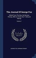 Read The Journal Of George Fox: Edited From The Mss. By Norman Penney, With An Introd. By T. Edmund Harvey; Volume 1, written by George Fox; Norman Penney