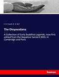 Read The Divyavadana: A Collection of Early Buddhist Legends; now first edited from the Nepalese Sanskrit MSS. In Cambridge and Paris, written by E. B. Cowell Cowell