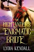 Read The Highlander's Enigmatic Bride: A Scottish Historical Romance Novel, written by Lydia Kendall