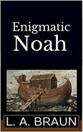 Read Enigmatic Noah (Secrets of Prophets and Sages), written by L. A. Braun