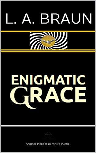 Read Enigmatic Grace (Hot Topics of Intrigue), written by L. A. Braun