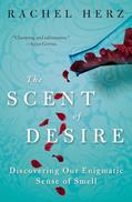 Read The Scent of Desire: Discovering Our Enigmatic Sense of Smell, written by Rachel Herz