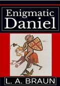 Read Enigmatic Daniel (Secrets of Prophets and Sages), written by L A. Braun