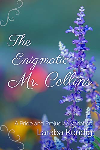 Read The Enigmatic Mr. Collins: A Pride and Prejudice Variation, written by Laraba Kendig