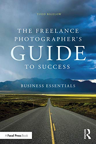 Read The Freelance Photographer's Guide To Success: Business Essentials, written by Todd Bigelow