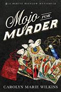 Read Mojo for Murder (The Bertie Bigelow Mysteries), written by Carolyn Marie Wilkins