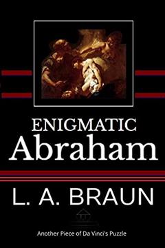 Enigmatic Abraham (Secrets of Prophets and Sages), written by L. A. Braun