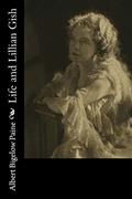 Read Life and Lillian Gish, written by Albert Bigelow Paine