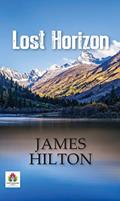 Read Lost Horizon: Escaping to Shangri-La's Enigmatic Paradise, written by James Hilton Read Lost Horizon: Escaping to Shangri-La's Enigmatic Paradise, written by James Hilton