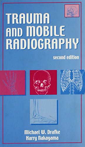 Read Trauma and Mobile Radiography, written by Michael W. Drafke EdD; Harry Nakayama BS RT(R) Read Trauma and Mobile Radiography, written by Michael W. Drafke EdD; Harry Nakayama BS RT(R)
