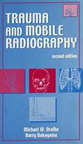 Read Trauma and Mobile Radiography, written by Michael W. Drafke EdD; Harry Nakayama BS  RT(R)