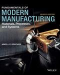 Read Fundamentals of Modern Manufacturing: Materials, Processes, and Systems, written by Mikell P. Groover