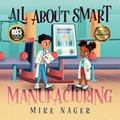 Read All About Smart Manufacturing, written by Mike Nager