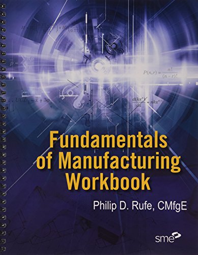 Read Fundamentals of Manufacturing Workbook, written by Philip D. Rufe