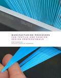 Read Manufacturing Processes for Textile and Fashion Design Professionals, written by Rob Thompson