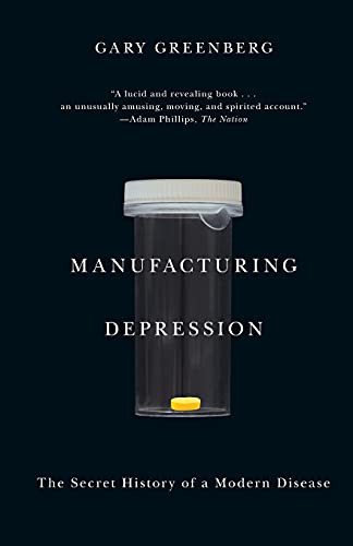 Read Manufacturing Depression: The Secret History of a Modern Disease, written by Gary Greenberg