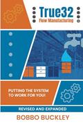 Read True32 Flow Manufacturing: Putting the System to work for you!, written by Bobbo Buckley