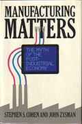 Read Manufacturing Matters: The Myth of the Post-Industrial Economy, written by Stephen S. Cohen; John Zysman