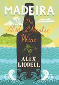 Read Madeira: The Mid-Atlantic Wine, written by Alexander Liddell